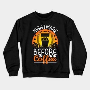 Nightmare Before Coffee T-Shirt Funny Halloween Gift T-Shirt Crewneck Sweatshirt